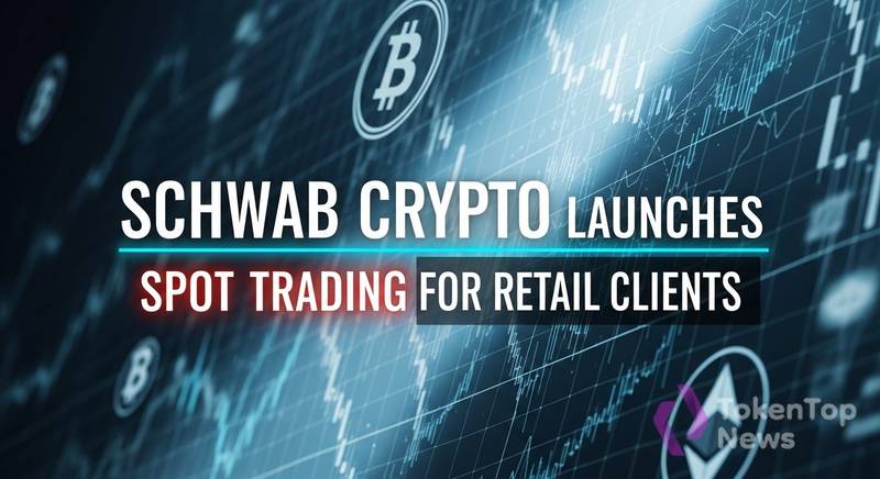 Schwab Crypto Launches Spot Trading for Retail Clients