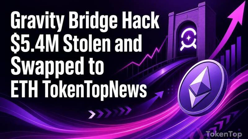 Gravity Bridge Hack: $5.4M Stolen and Swapped to ETH | TokenTopNews
