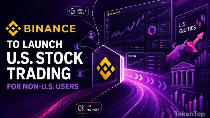 Binance to Launch U.S. Stock Trading for Non-U.S. Users