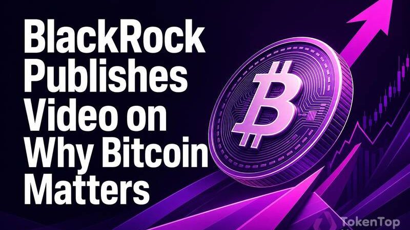 BlackRock Publishes Video on Why Bitcoin Matters