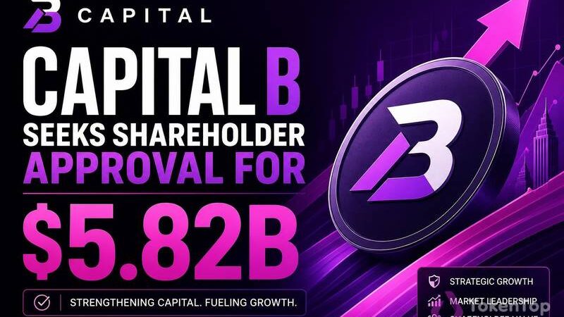 Capital B Seeks Shareholder Approval for $5.82B Raise