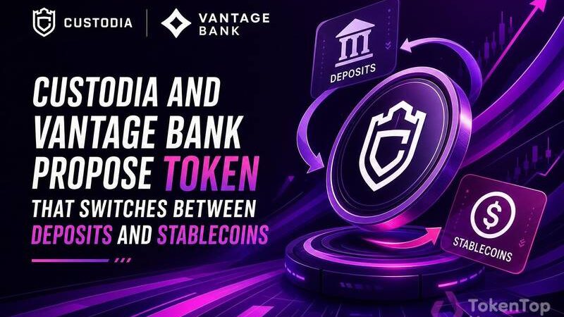 Custodia and Vantage Bank Propose Token That Switches Between Deposits and Stablecoins