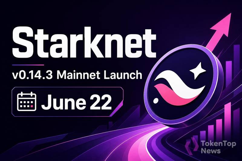 Starknet Plans v0.14.3 Mainnet Launch for June 22