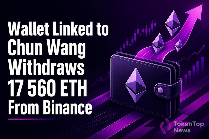 Wallet Linked to Chun Wang Withdraws 17,560 ETH From Binance