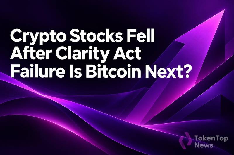 Crypto Stocks Fell After Clarity Act Failure: Is Bitcoin Next?